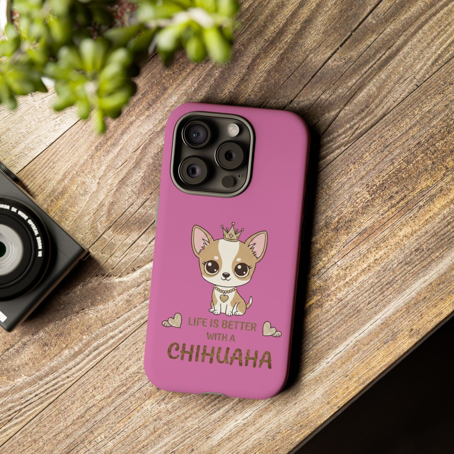 Chihuahua Phone Case — "Life Is Better With a Chihuahua" Cute Pink Protective Case