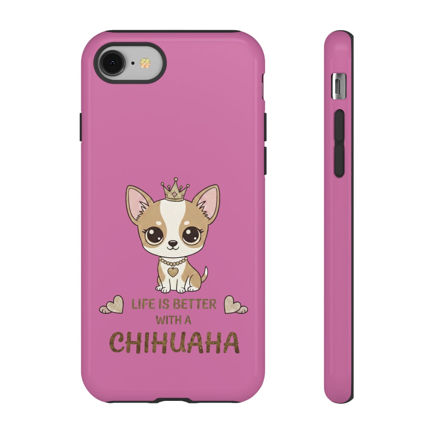 Chihuahua Phone Case — "Life Is Better With a Chihuahua" Cute Pink Protective Case