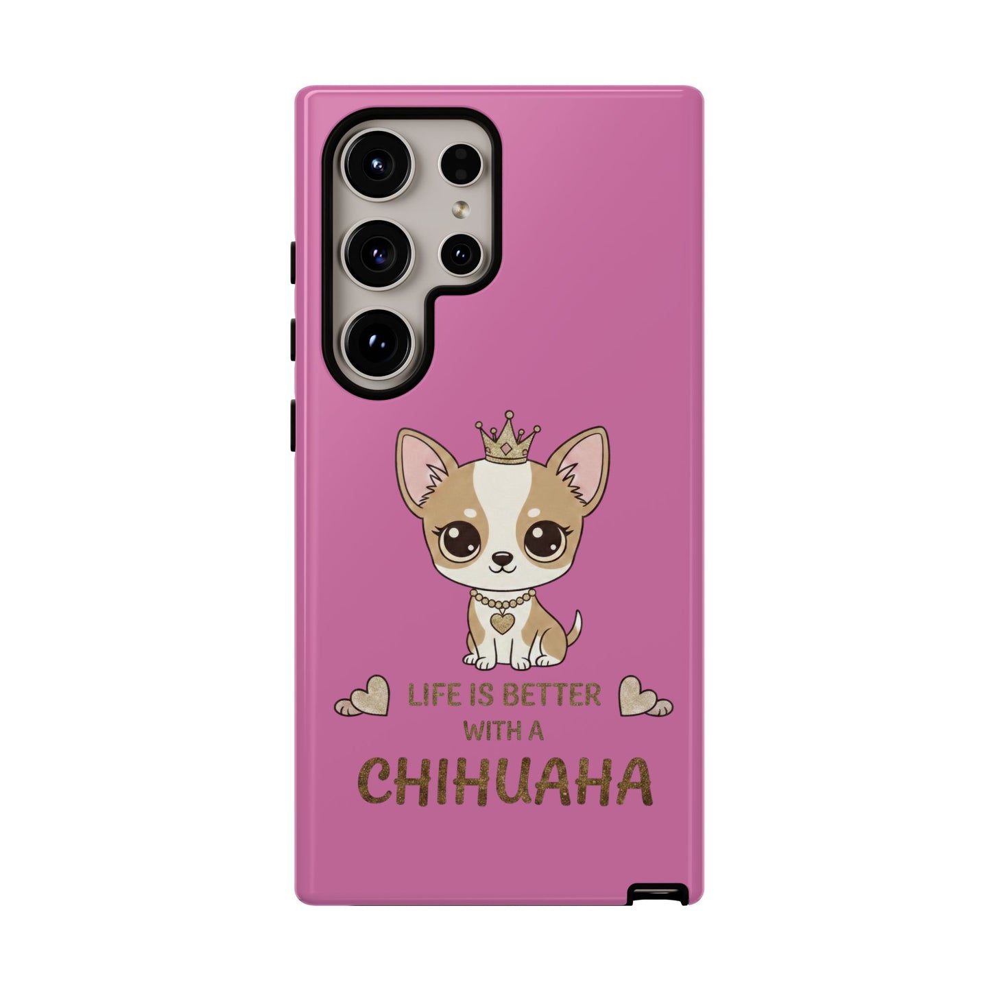 Chihuahua Phone Case — "Life Is Better With a Chihuahua" Cute Pink Protective Case