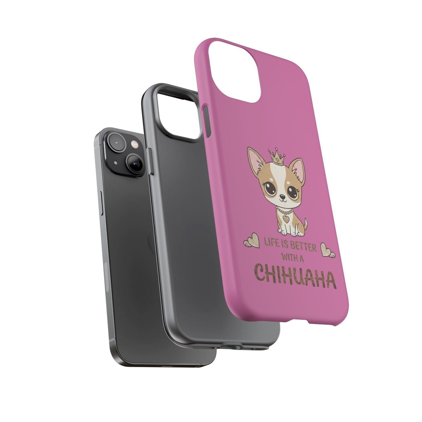 Chihuahua Phone Case — "Life Is Better With a Chihuahua" Cute Pink Protective Case