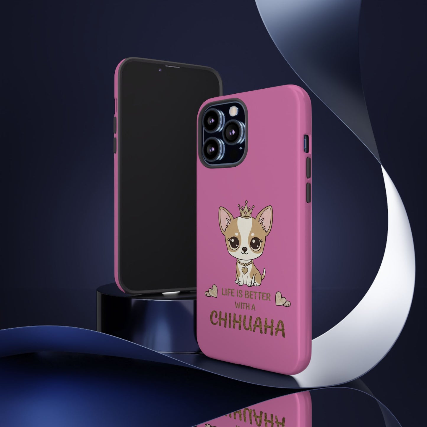 Chihuahua Phone Case — "Life Is Better With a Chihuahua" Cute Pink Protective Case