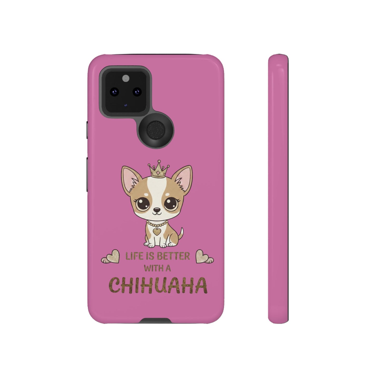 Chihuahua Phone Case — "Life Is Better With a Chihuahua" Cute Pink Protective Case