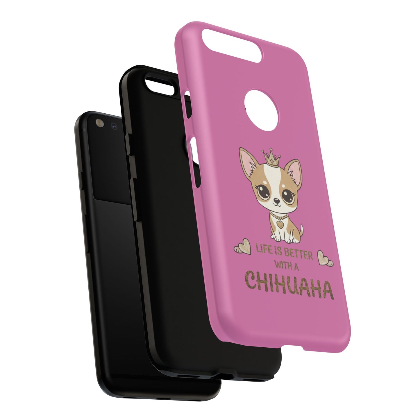 Chihuahua Phone Case — "Life Is Better With a Chihuahua" Cute Pink Protective Case