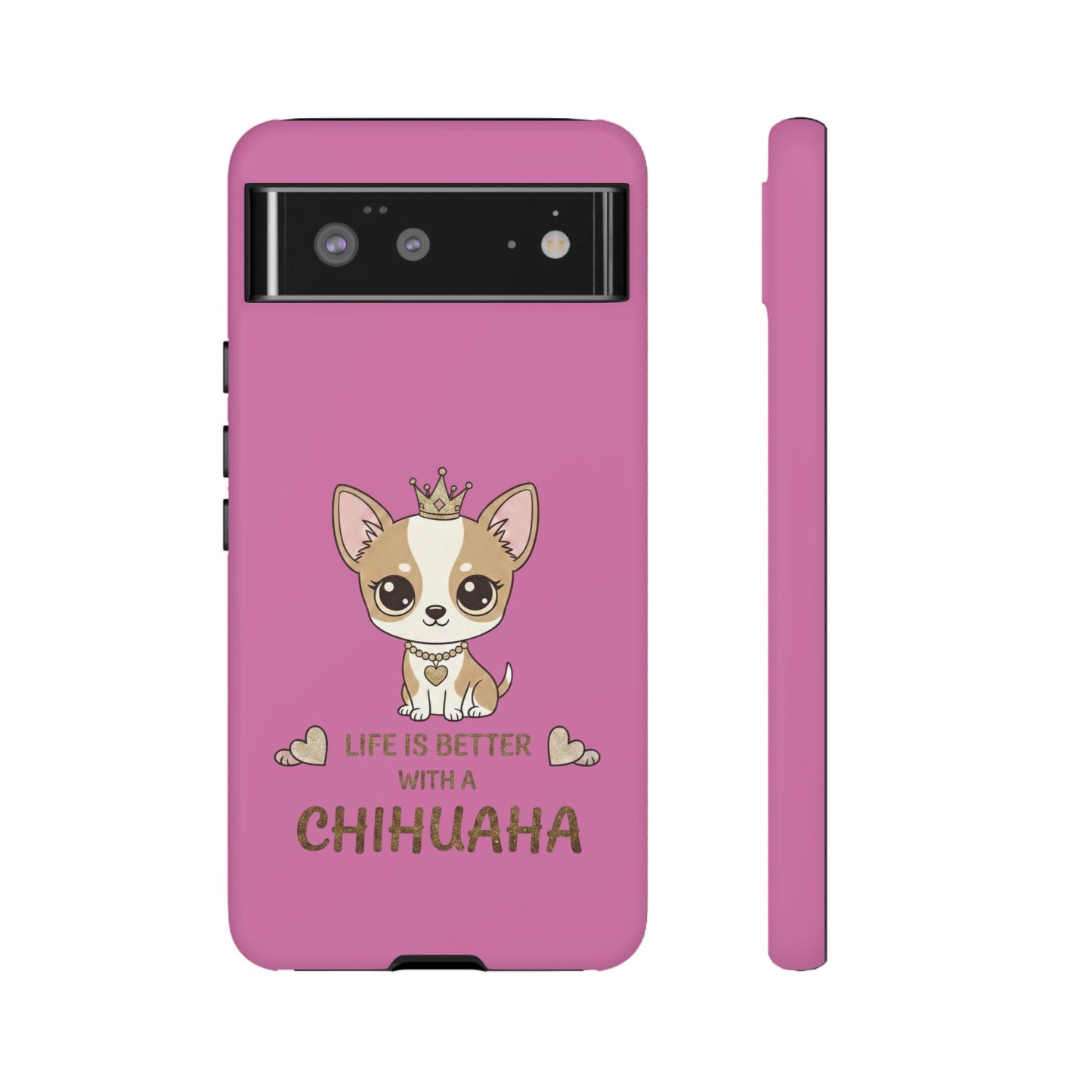 Chihuahua Phone Case — "Life Is Better With a Chihuahua" Cute Pink Protective Case