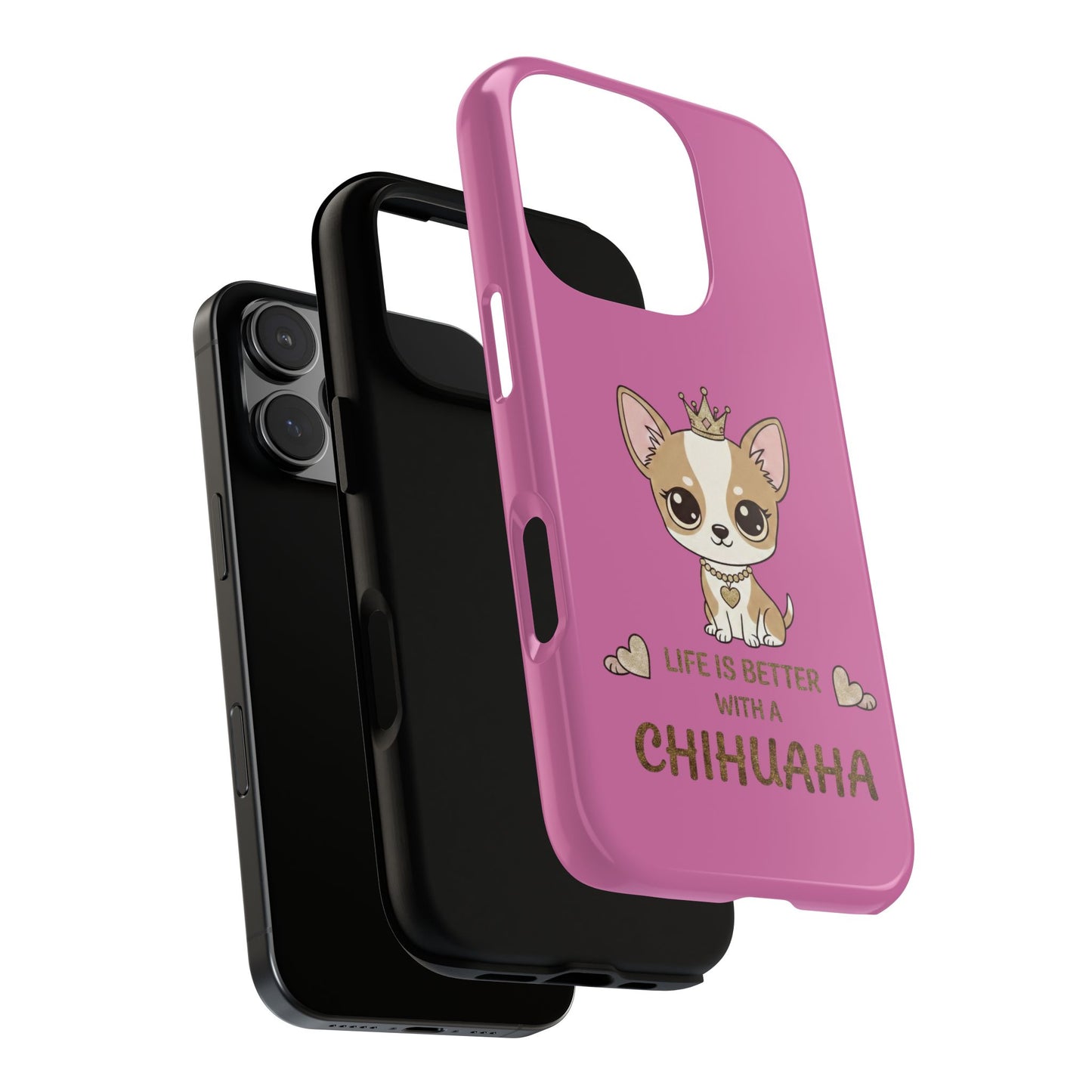 Chihuahua Phone Case — "Life Is Better With a Chihuahua" Cute Pink Protective Case