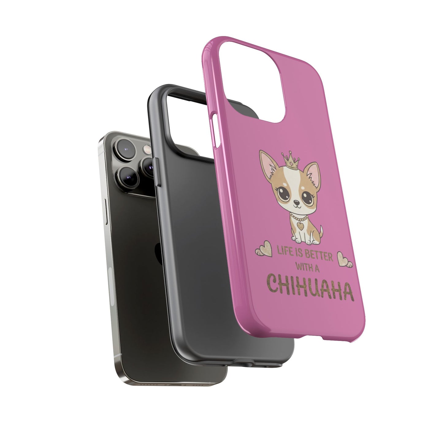 Chihuahua Phone Case — "Life Is Better With a Chihuahua" Cute Pink Protective Case