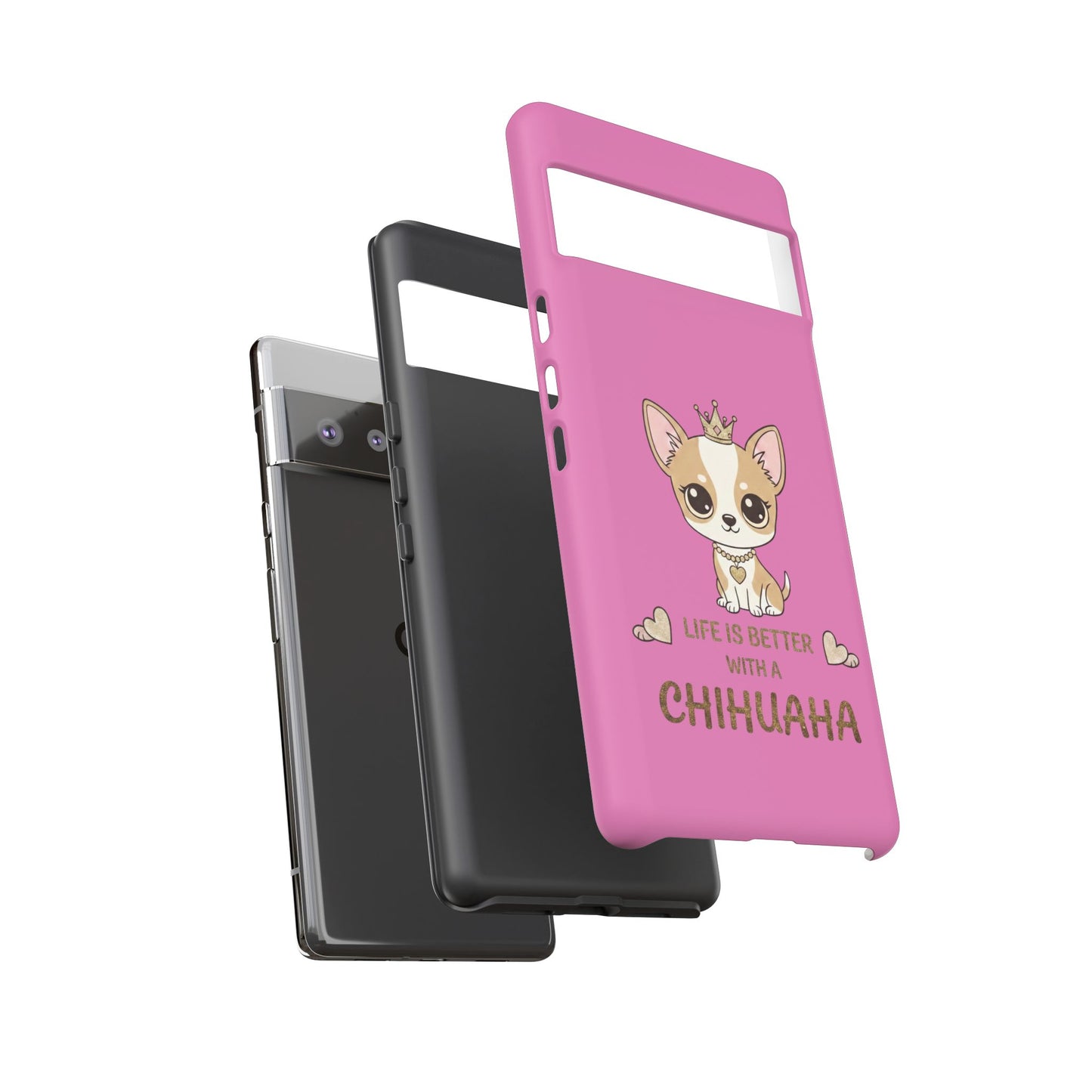 Chihuahua Phone Case — "Life Is Better With a Chihuahua" Cute Pink Protective Case