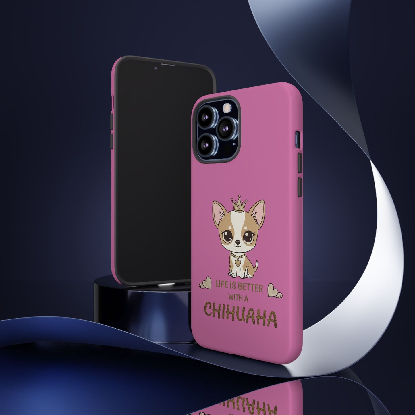 Chihuahua Phone Case — "Life Is Better With a Chihuahua" Cute Pink Protective Case