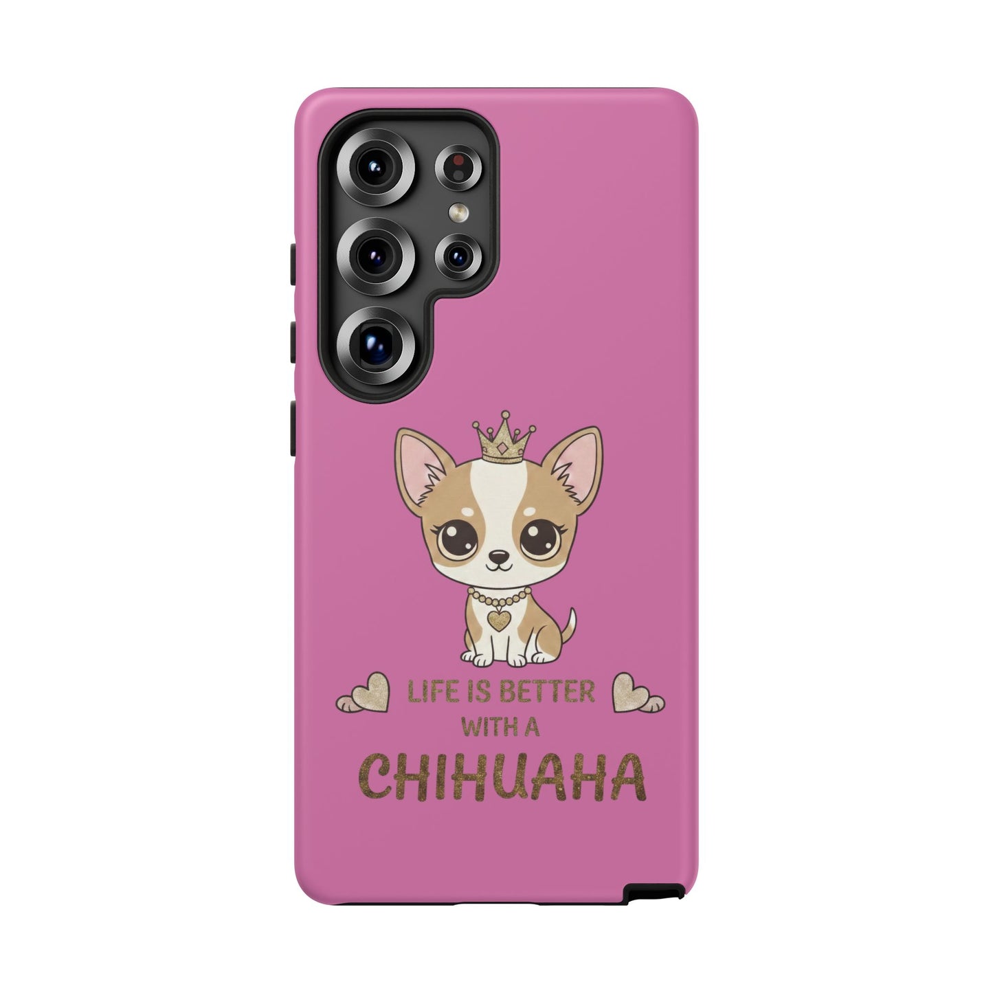 Chihuahua Phone Case — "Life Is Better With a Chihuahua" Cute Pink Protective Case