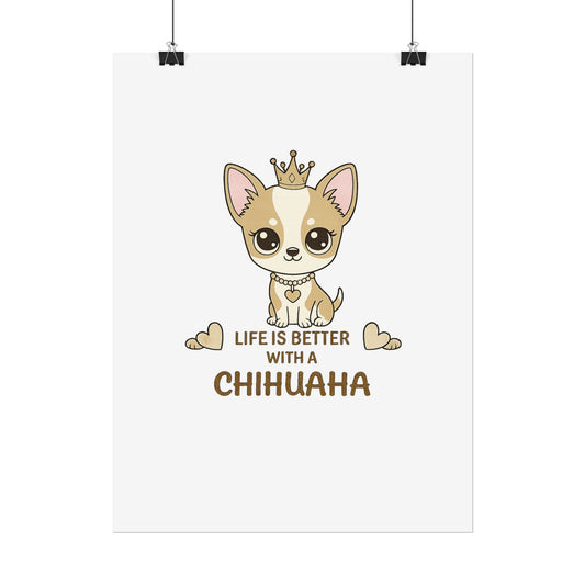 Life Is Better With a Chihuahua Poster — Cute Crowned Chihuahua Wall Art (Rolled Poster)