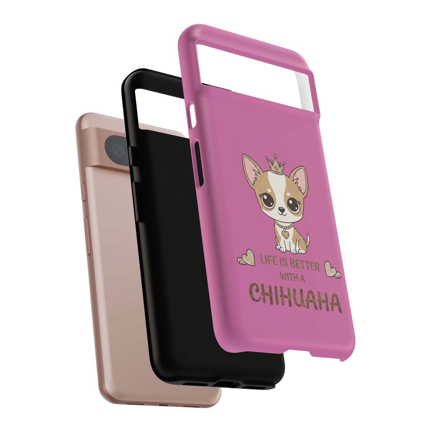 Chihuahua Phone Case — "Life Is Better With a Chihuahua" Cute Pink Protective Case