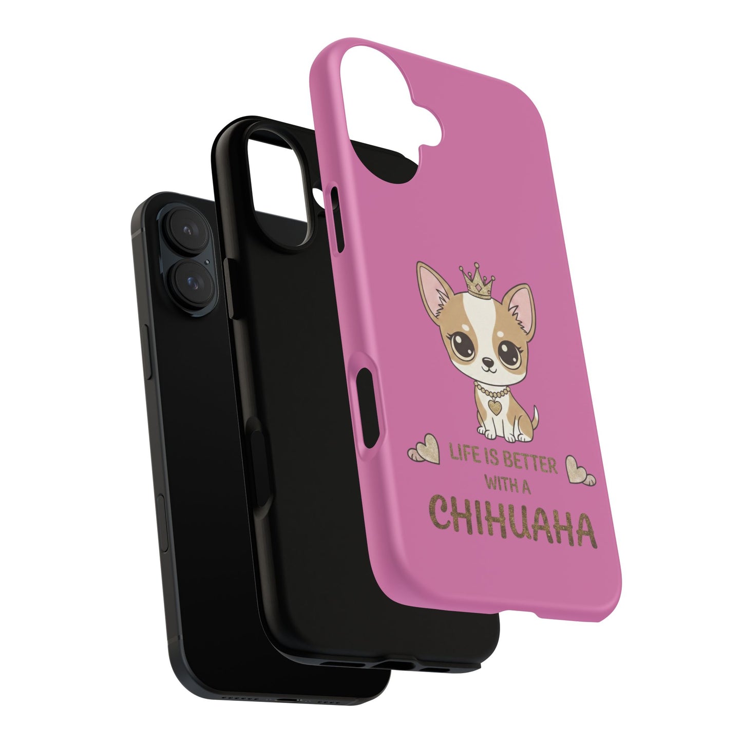 Chihuahua Phone Case — "Life Is Better With a Chihuahua" Cute Pink Protective Case