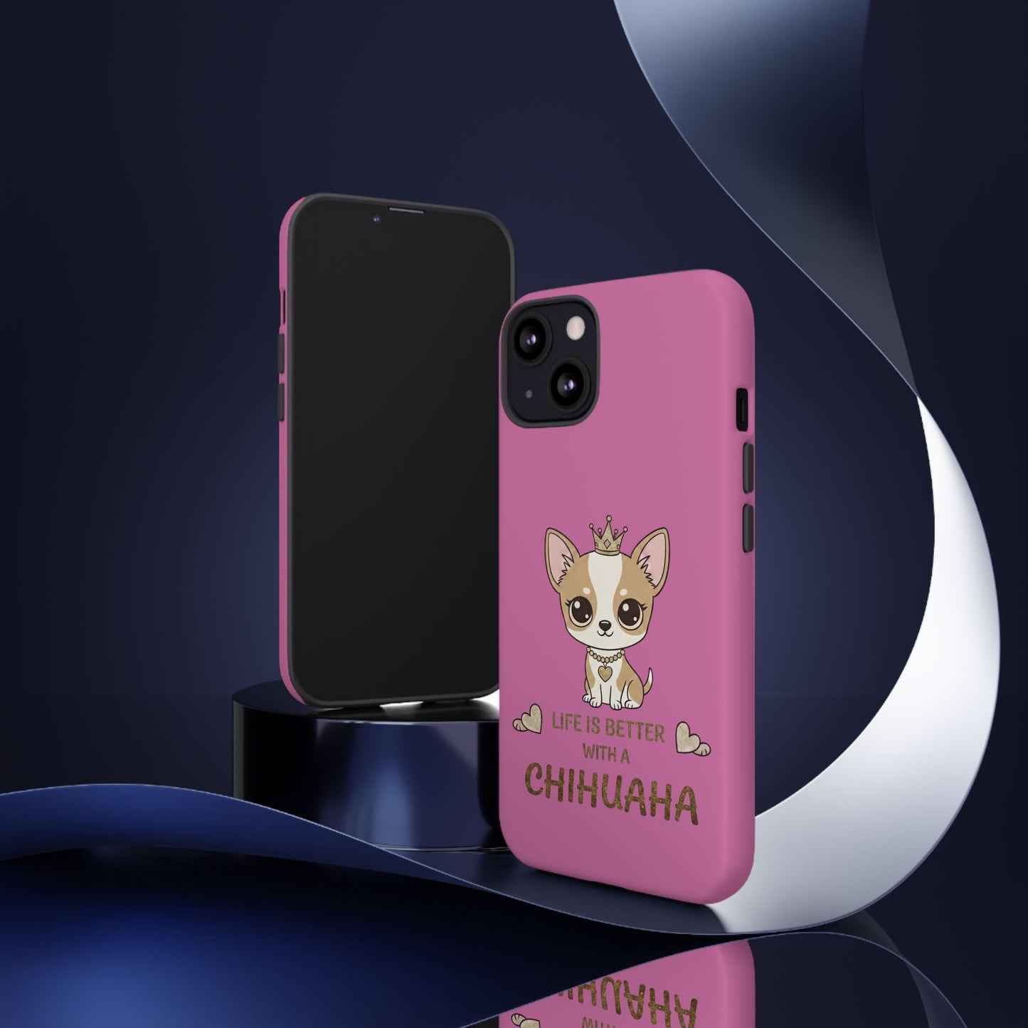 Chihuahua Phone Case — "Life Is Better With a Chihuahua" Cute Pink Protective Case