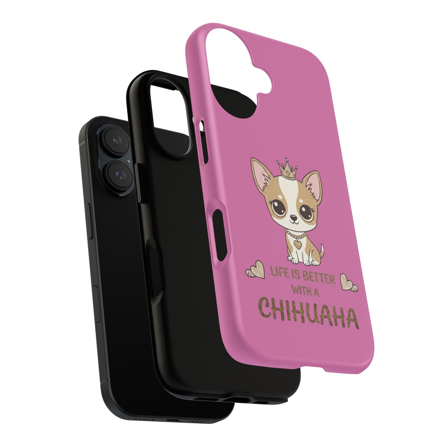 Chihuahua Phone Case — "Life Is Better With a Chihuahua" Cute Pink Protective Case