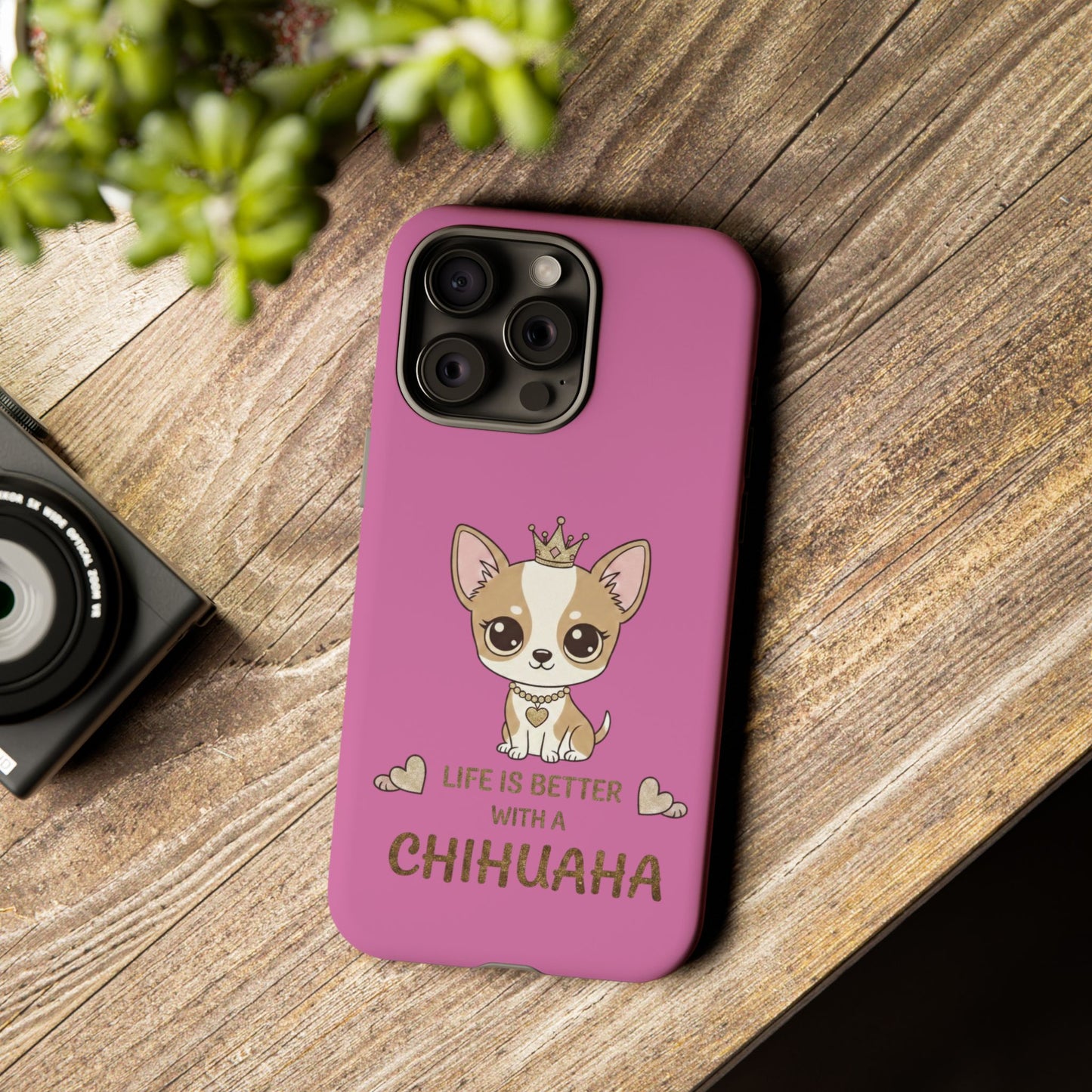 Chihuahua Phone Case — "Life Is Better With a Chihuahua" Cute Pink Protective Case