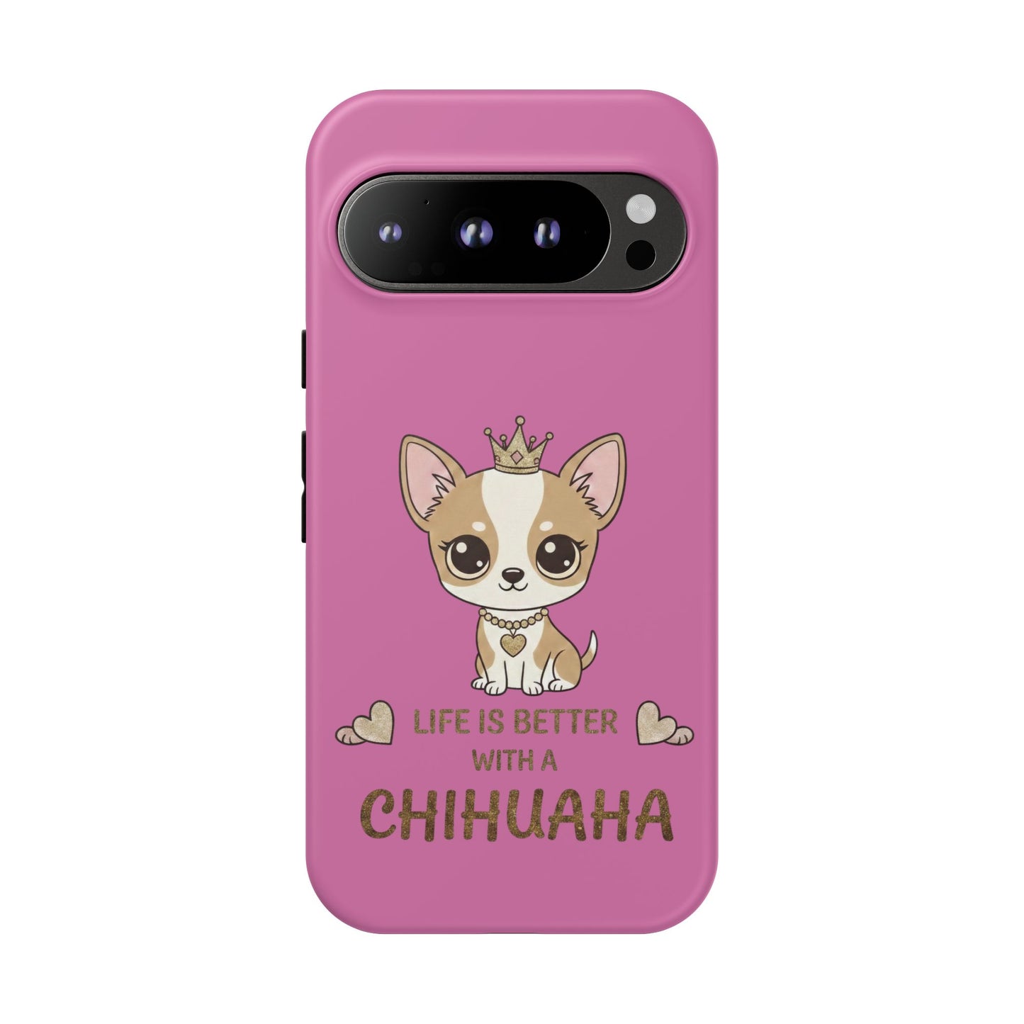 Chihuahua Phone Case — "Life Is Better With a Chihuahua" Cute Pink Protective Case