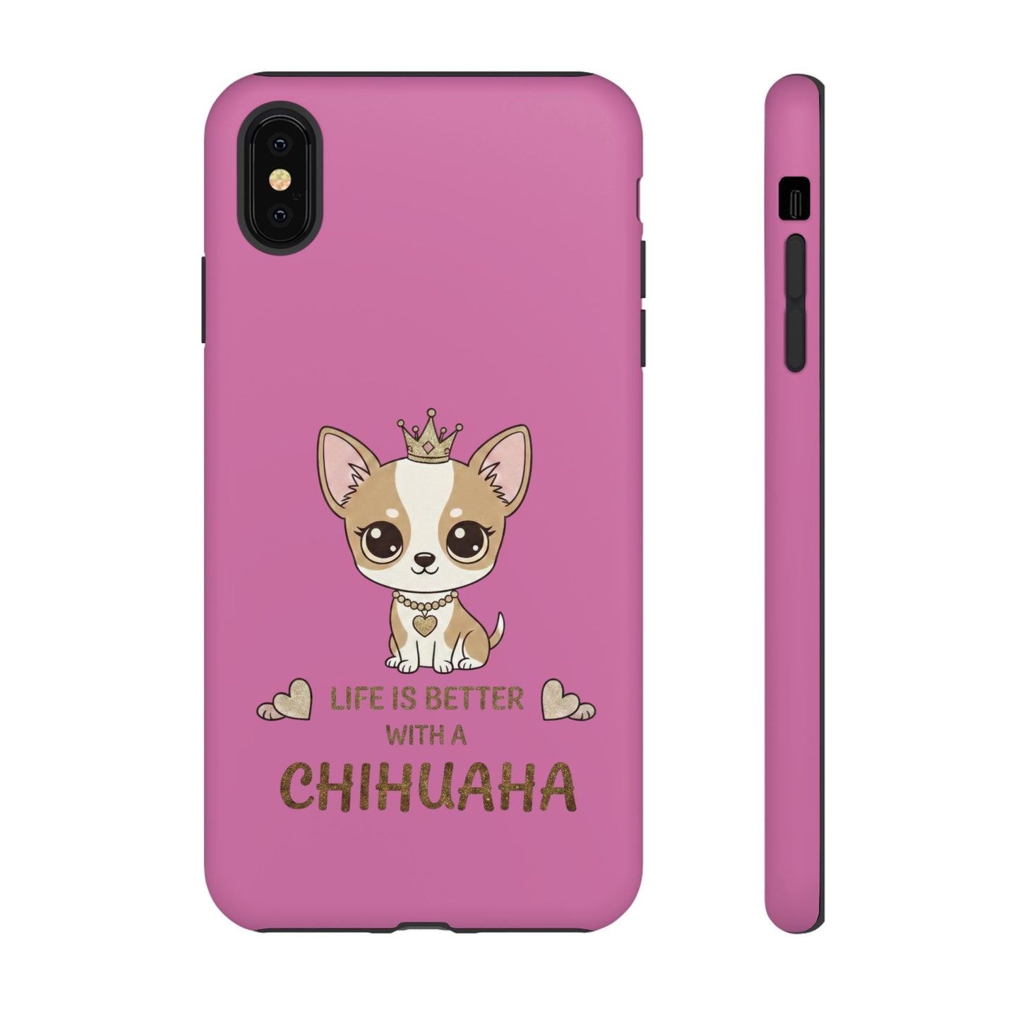 Chihuahua Phone Case — "Life Is Better With a Chihuahua" Cute Pink Protective Case