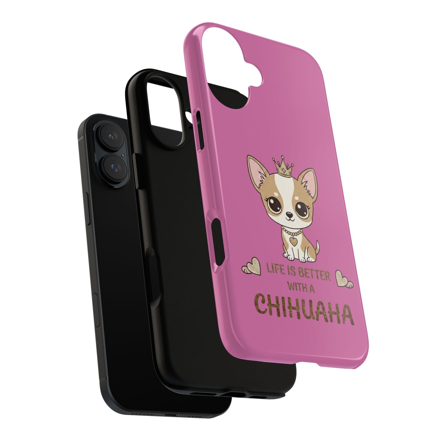 Chihuahua Phone Case — "Life Is Better With a Chihuahua" Cute Pink Protective Case