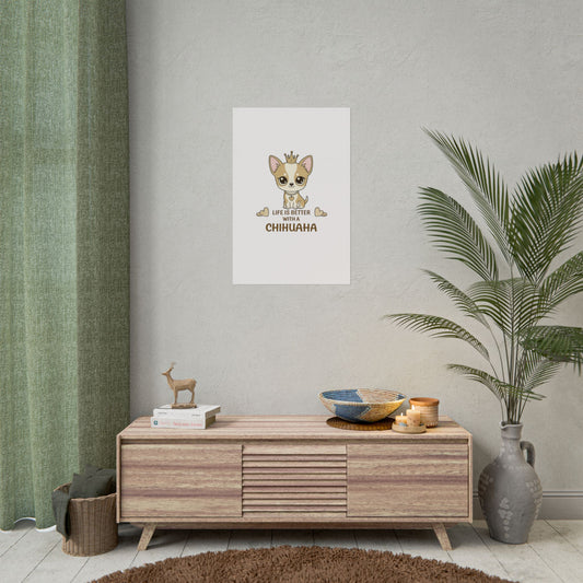 Life Is Better With a Chihuahua Poster — Cute Crowned Chihuahua Wall Art (Rolled Poster)