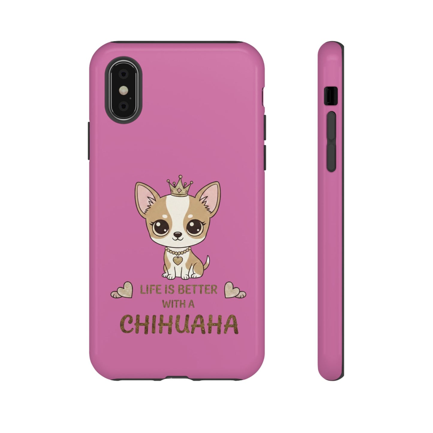 Chihuahua Phone Case — "Life Is Better With a Chihuahua" Cute Pink Protective Case