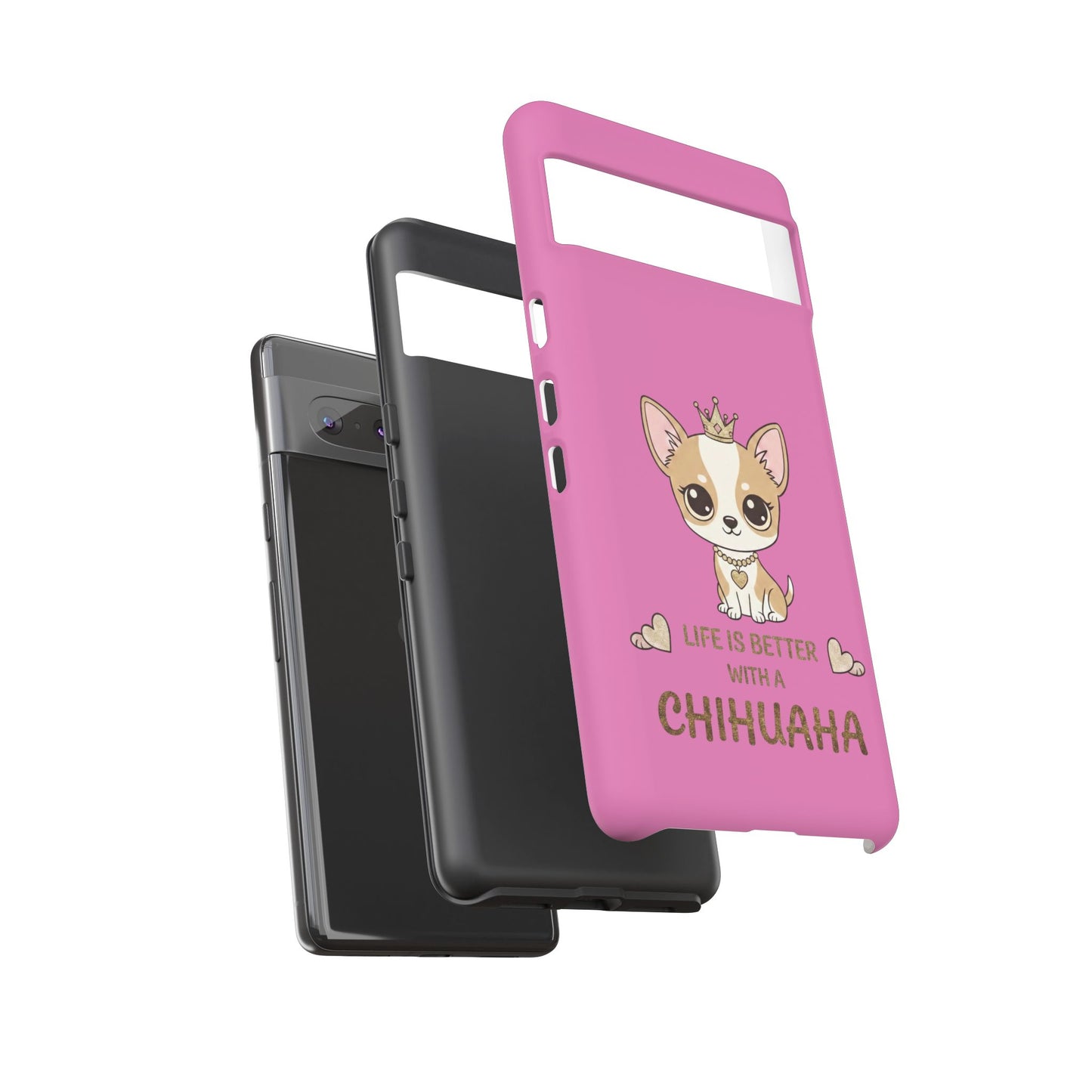 Chihuahua Phone Case — "Life Is Better With a Chihuahua" Cute Pink Protective Case