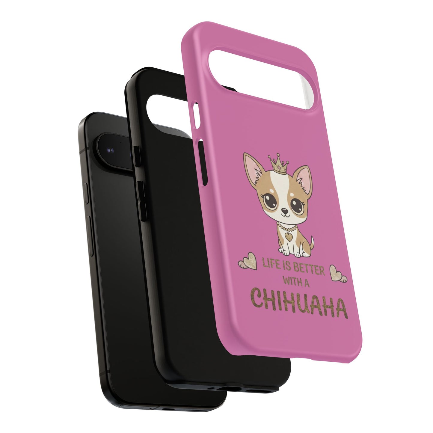 Chihuahua Phone Case — "Life Is Better With a Chihuahua" Cute Pink Protective Case