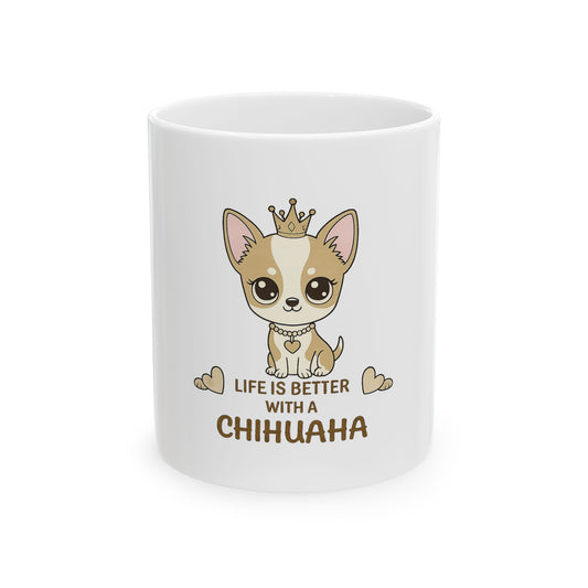 Chihuahua Crown Coffee Mug – Life Is Better With a Chihuahua