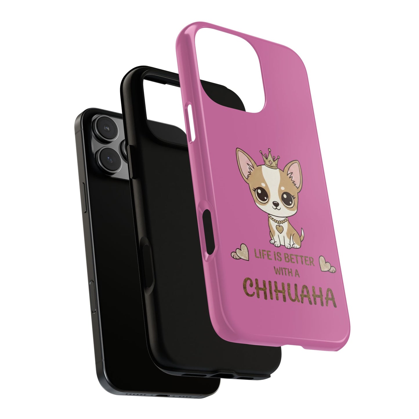 Chihuahua Phone Case — "Life Is Better With a Chihuahua" Cute Pink Protective Case