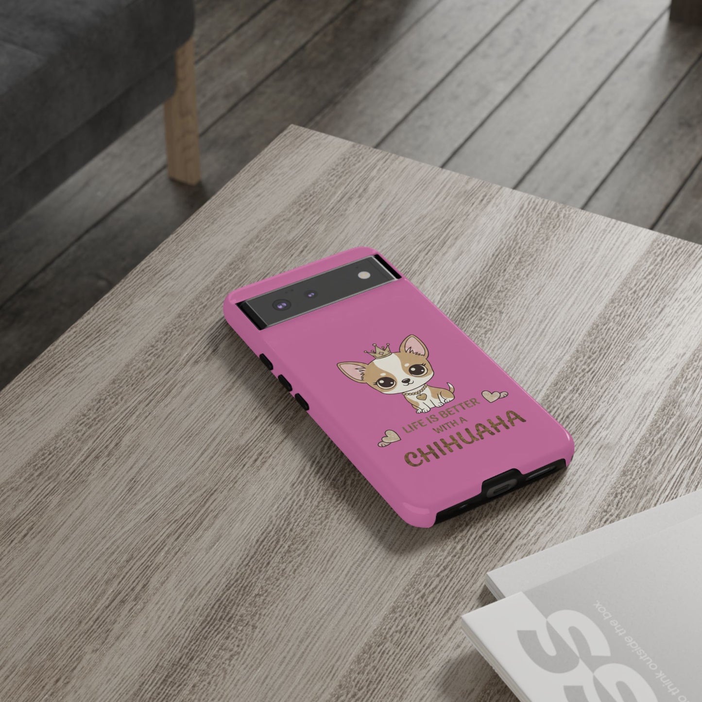 Chihuahua Phone Case — "Life Is Better With a Chihuahua" Cute Pink Protective Case