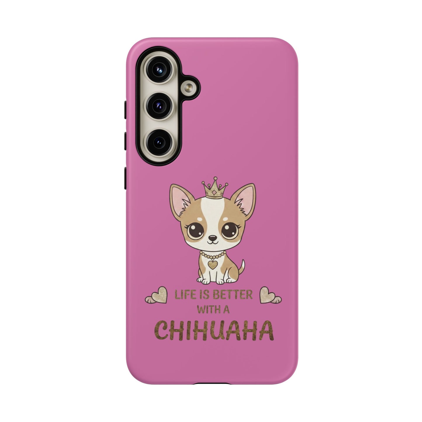 Chihuahua Phone Case — "Life Is Better With a Chihuahua" Cute Pink Protective Case