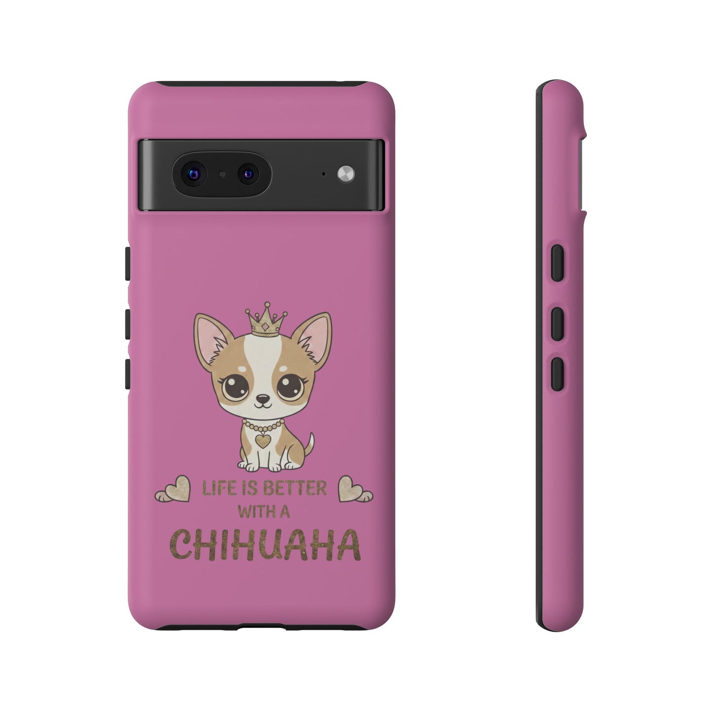 Chihuahua Phone Case — "Life Is Better With a Chihuahua" Cute Pink Protective Case