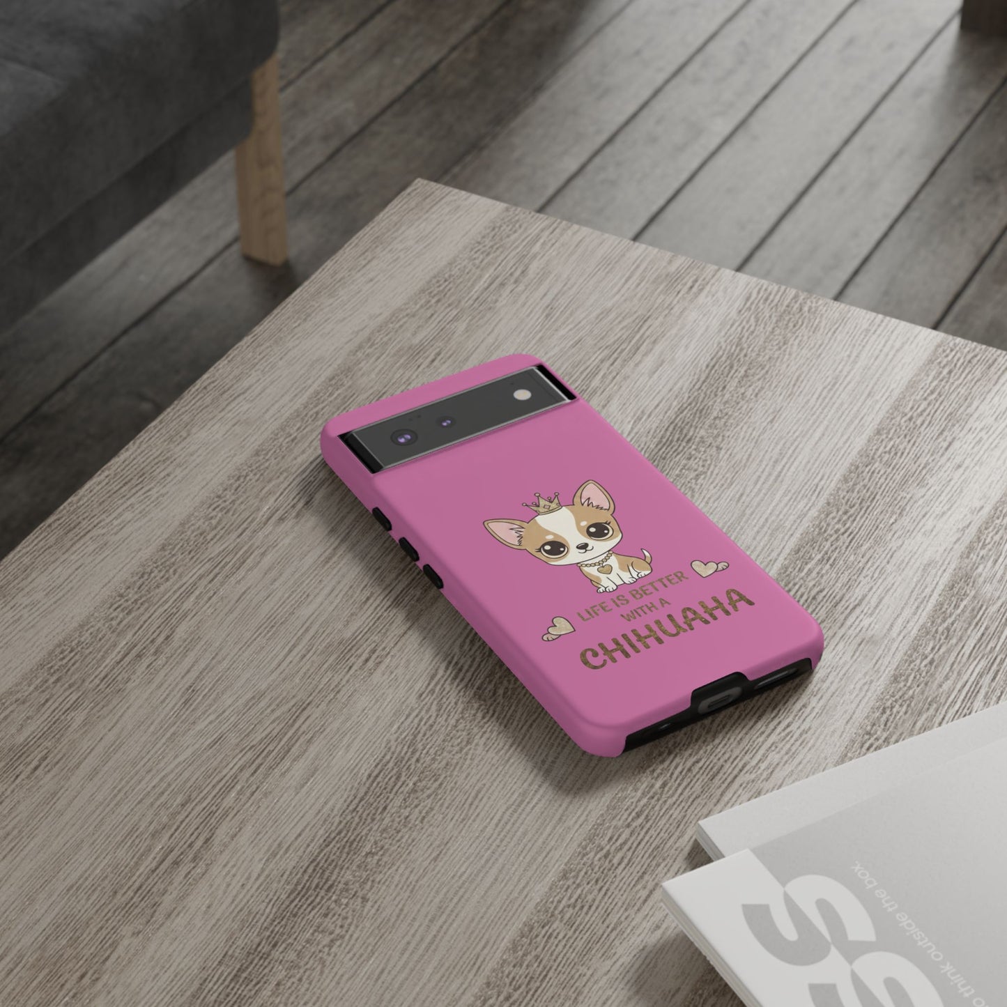 Chihuahua Phone Case — "Life Is Better With a Chihuahua" Cute Pink Protective Case