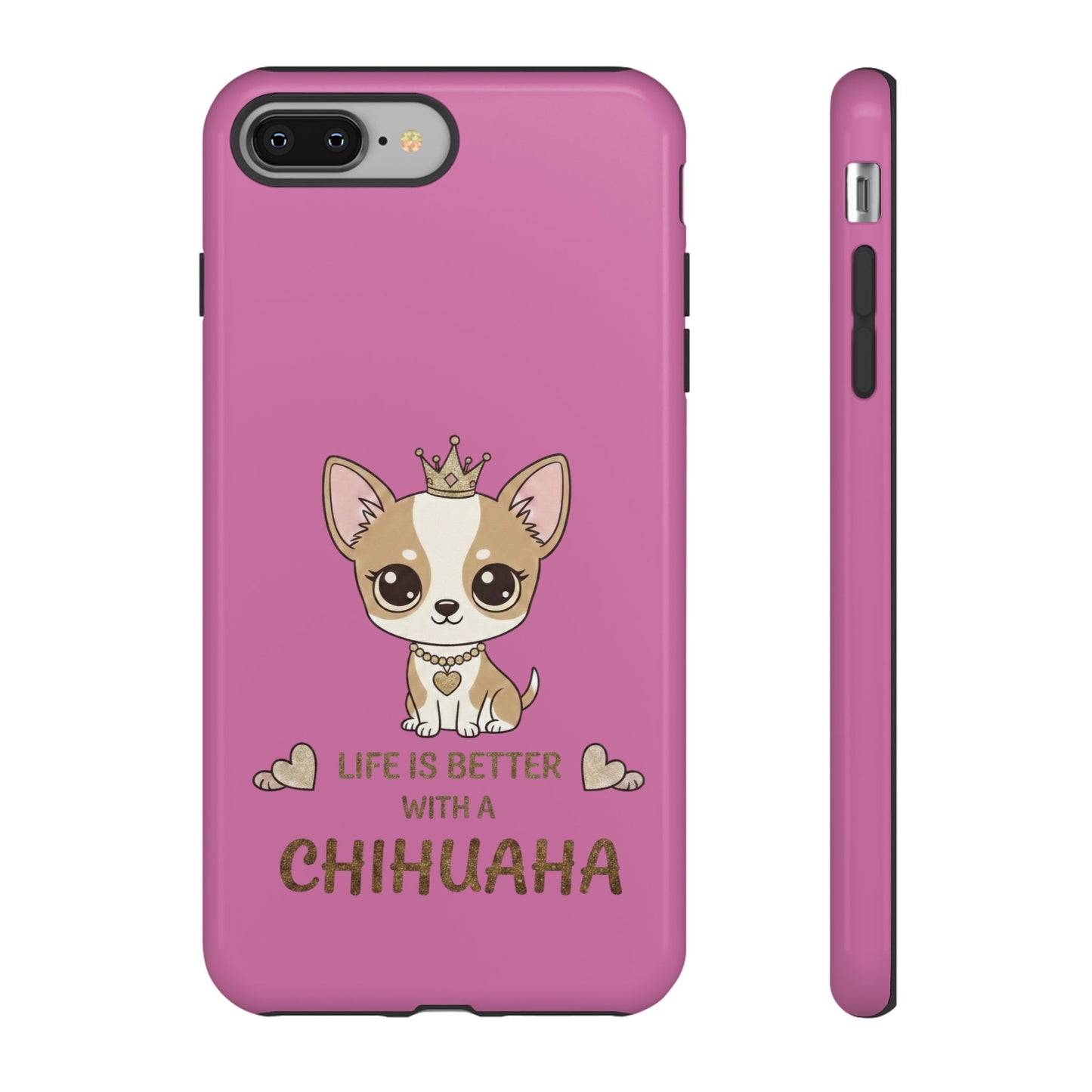 Chihuahua Phone Case — "Life Is Better With a Chihuahua" Cute Pink Protective Case
