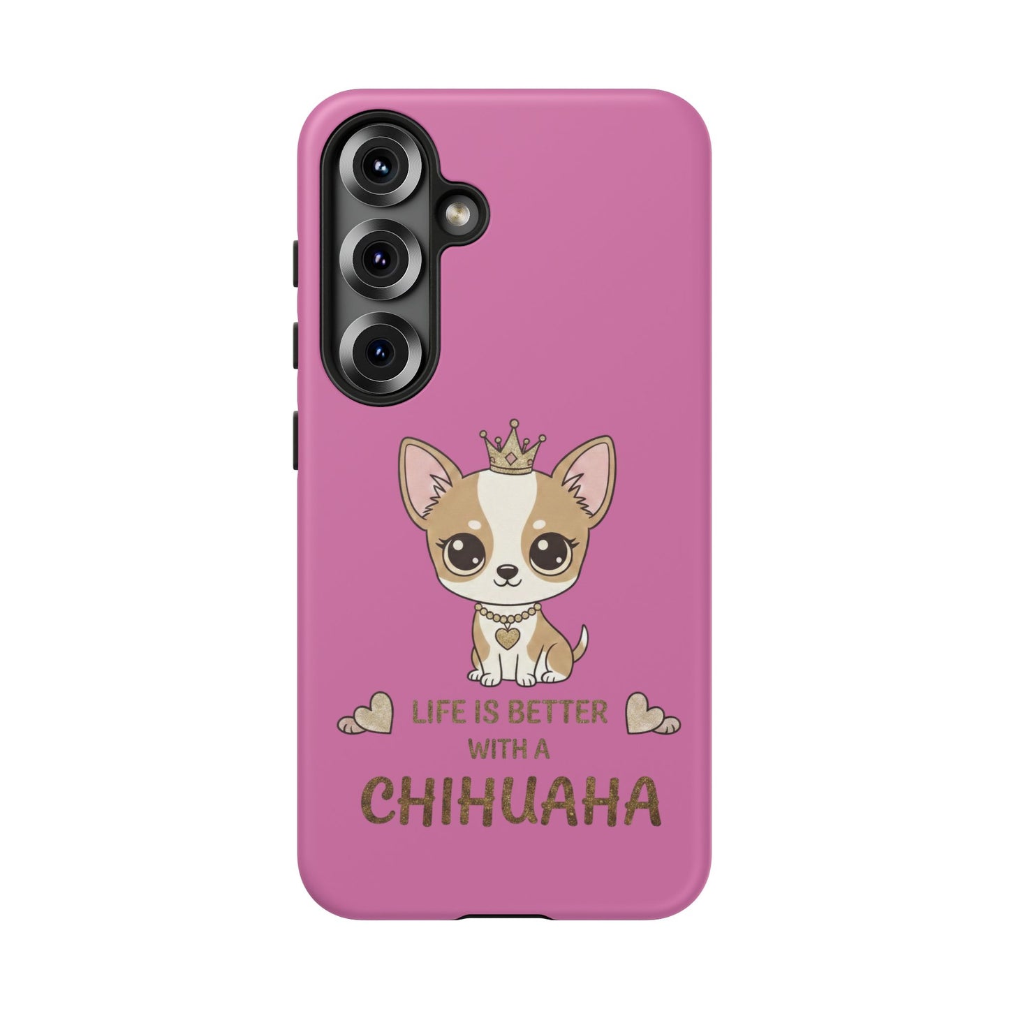 Chihuahua Phone Case — "Life Is Better With a Chihuahua" Cute Pink Protective Case