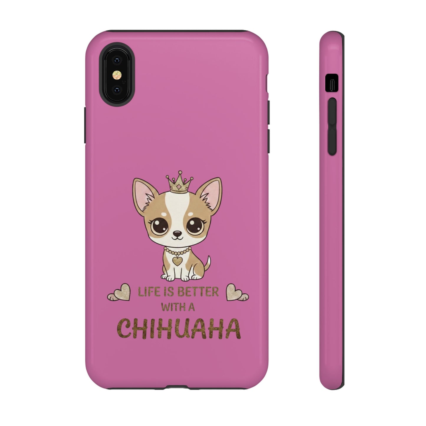 Chihuahua Phone Case — "Life Is Better With a Chihuahua" Cute Pink Protective Case