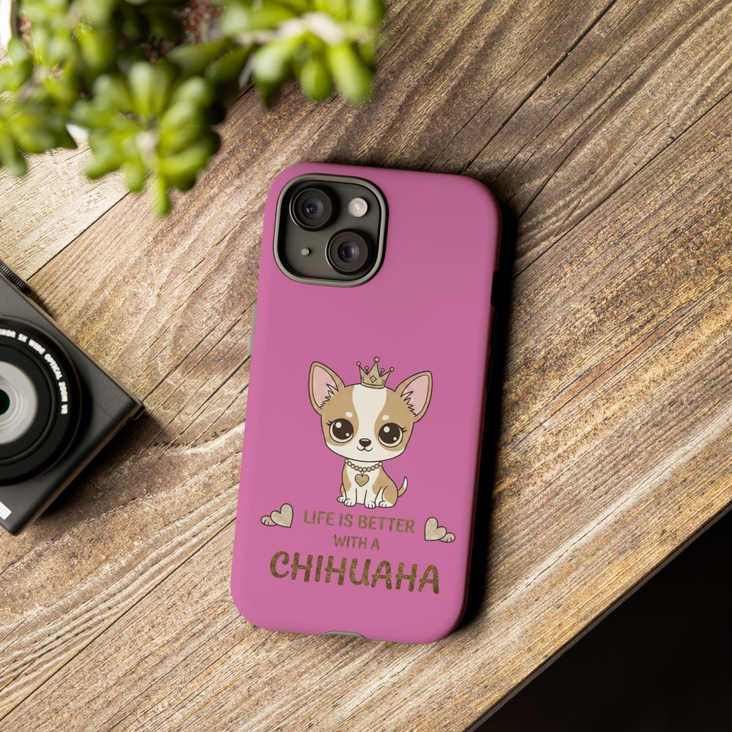 Chihuahua Phone Case — "Life Is Better With a Chihuahua" Cute Pink Protective Case