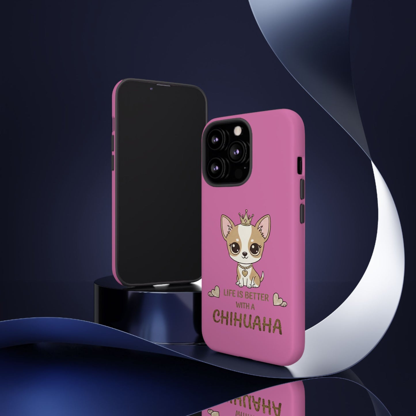 Chihuahua Phone Case — "Life Is Better With a Chihuahua" Cute Pink Protective Case