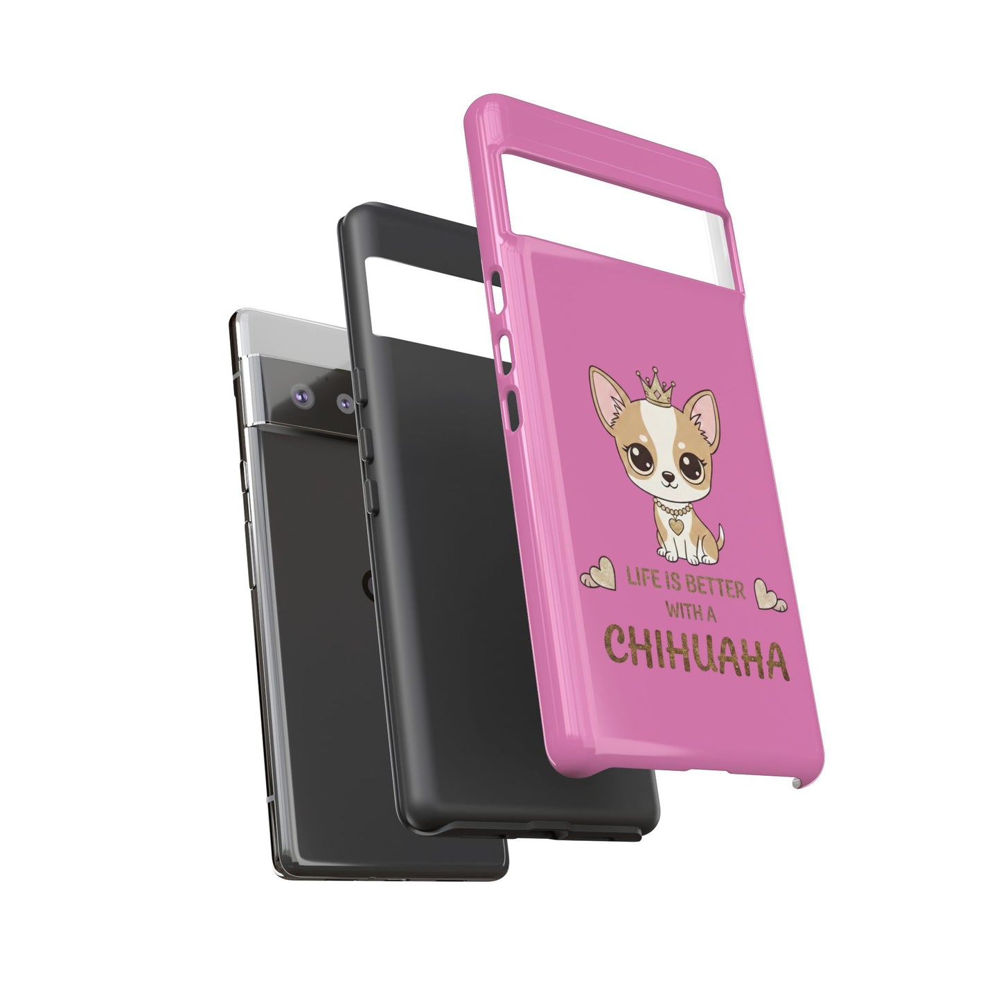 Chihuahua Phone Case — "Life Is Better With a Chihuahua" Cute Pink Protective Case