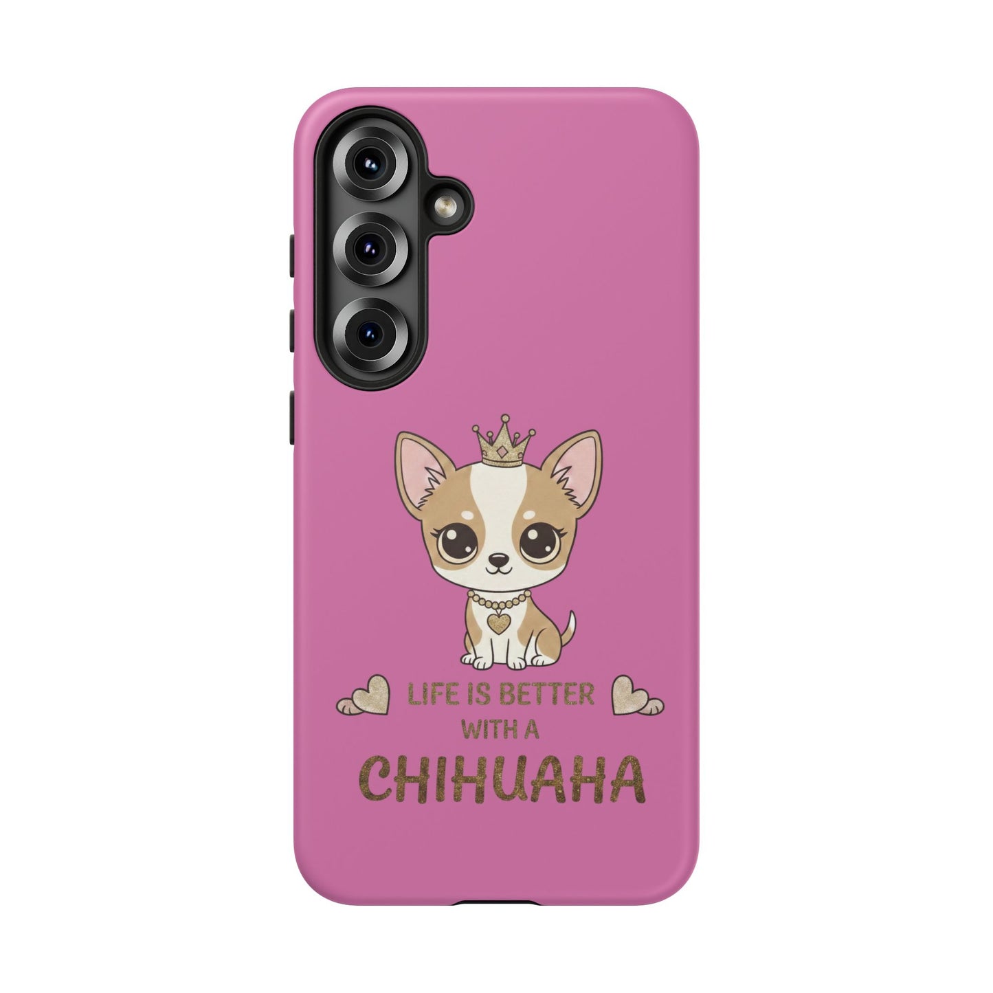Chihuahua Phone Case — "Life Is Better With a Chihuahua" Cute Pink Protective Case