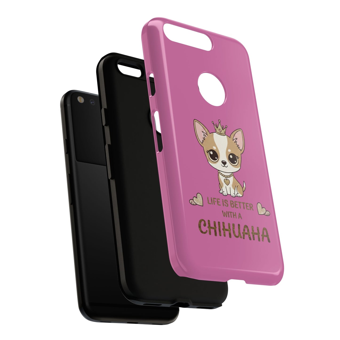 Chihuahua Phone Case — "Life Is Better With a Chihuahua" Cute Pink Protective Case
