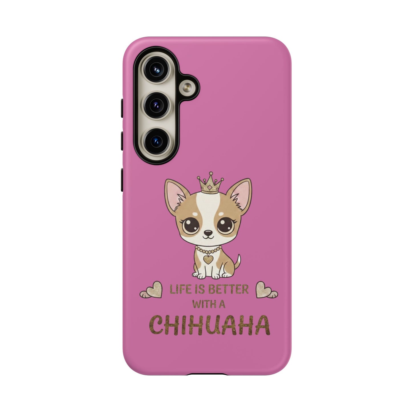 Chihuahua Phone Case — "Life Is Better With a Chihuahua" Cute Pink Protective Case