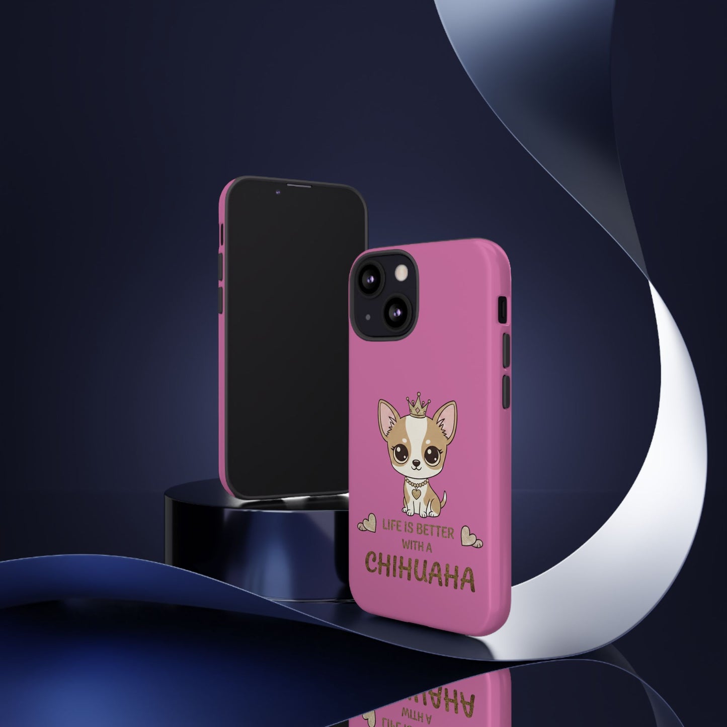 Chihuahua Phone Case — "Life Is Better With a Chihuahua" Cute Pink Protective Case