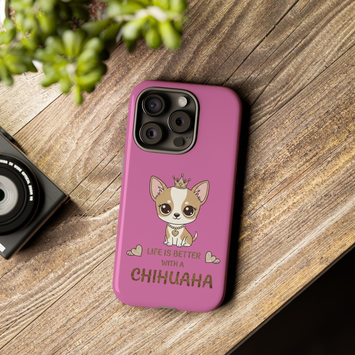 Chihuahua Phone Case — "Life Is Better With a Chihuahua" Cute Pink Protective Case