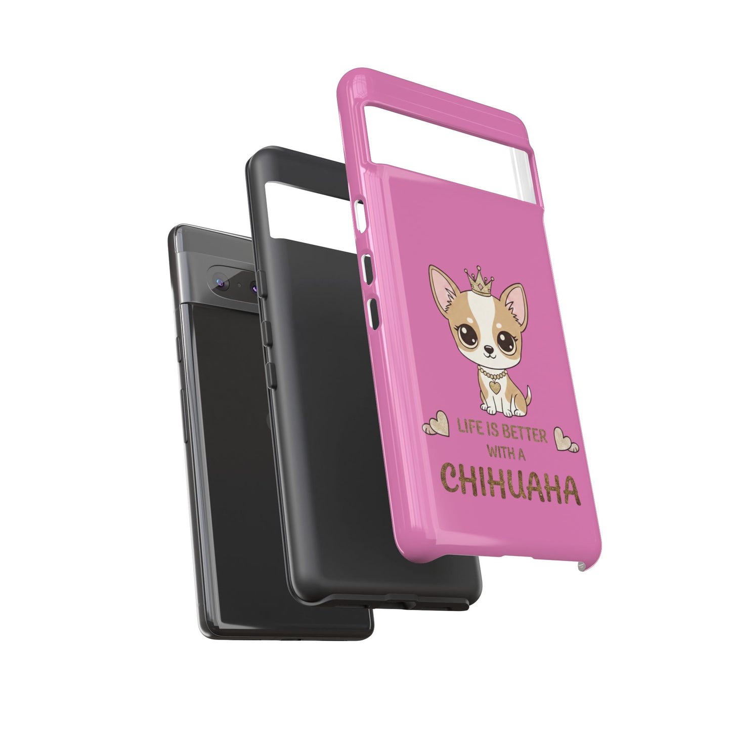Chihuahua Phone Case — "Life Is Better With a Chihuahua" Cute Pink Protective Case