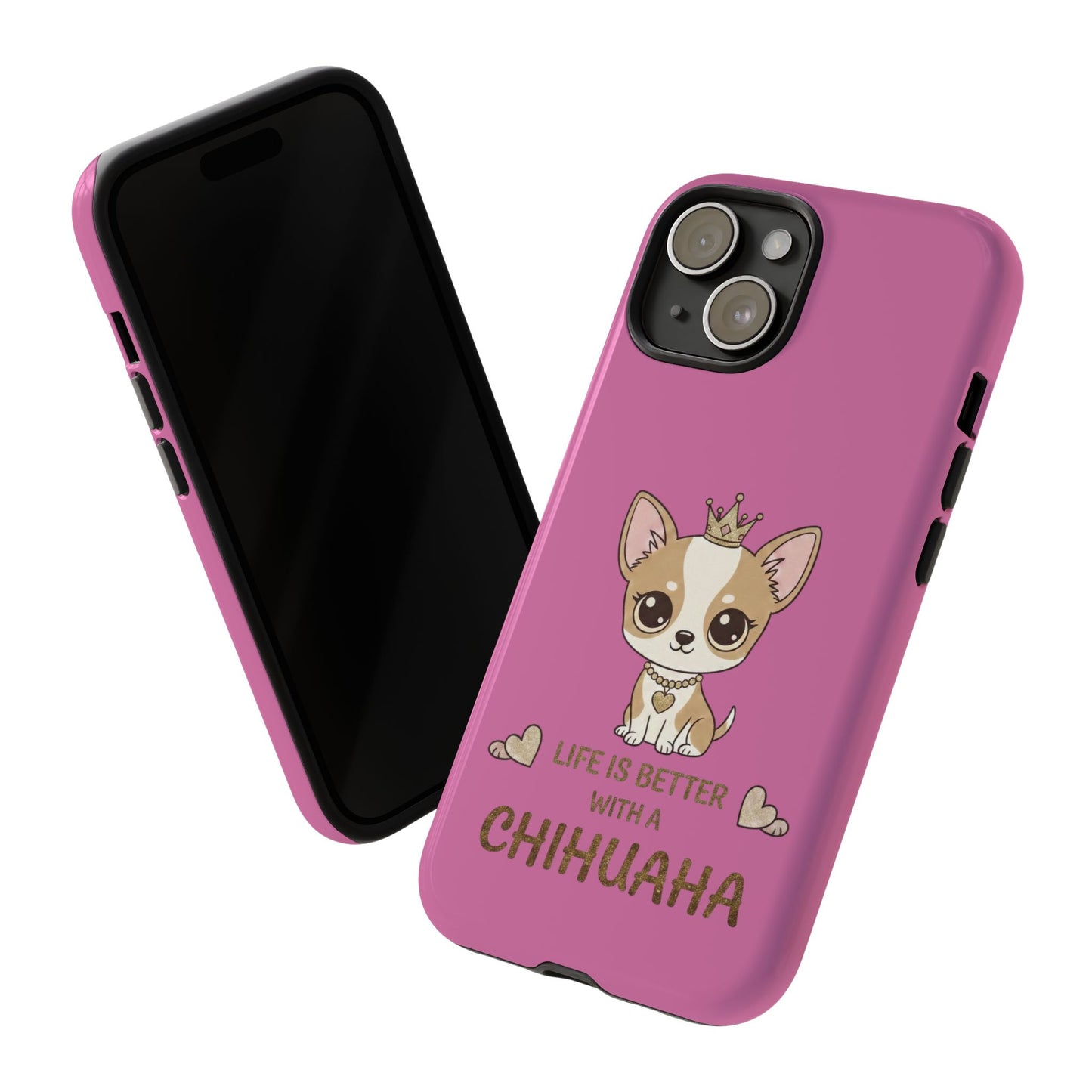 Chihuahua Phone Case — "Life Is Better With a Chihuahua" Cute Pink Protective Case